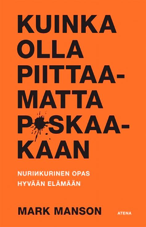 Mark Manson Kuinka olla piittaamatta p*skaakaan。